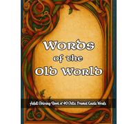 Words of the Old World: Celtic Knots & Meanings: Adult Coloring Book