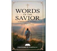 Words of the Savior: A Devotional Journey through Jesus’ Teachings