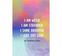 Words of Wisdom Co-Journal: I Am Wiser, I Am Stronger, I Shine Brighter, I Love Out Loud