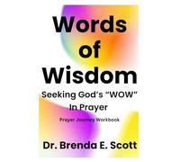 Words of Wisdom Prayer: Seeking God's "WOW" in Prayer - Prayer Journey Workbook