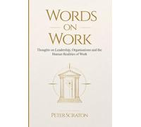 Words on Work: Thoughts on Leadership, Organisations and the Human Realities of Work
