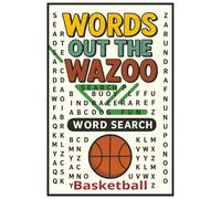 Words Out the Wazoo - Basketball: Word Searches with Easy to Read Print about Basketball, Basketball Players, Basketball Teams and More....