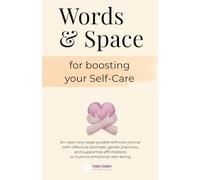 Words & Space for Boosting Your Self-Care: An open-any-page guided self-care journal with reflective prompts, gentle practices, and supportive ... affirmations to nurture emotional well-being.