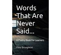 Words That Are Never Said...: A Poetry Book For Learners