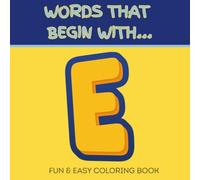 Words That Begin With E: Fun & Easy Coloring Book