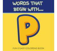 Words That Begin With P: Fun & Easy Coloring Book