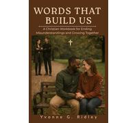 Words That Build Us: A Christian Workbook for Ending Misunderstandings and Growing Together