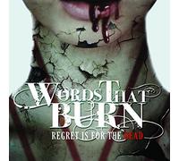 Words That Burn - Regret Is For The Dead