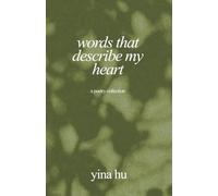 Words That Describe My Heart: Poems About Loving, Growing, and Finding Yourself
