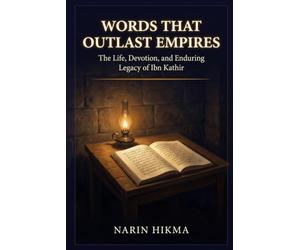 Words That Outlast Empires: The Life, Devotion, and Enduring Legacy of Ibn Kathir