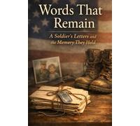 Words That Remain: A Soldier's Letters and the Memory They Hold
