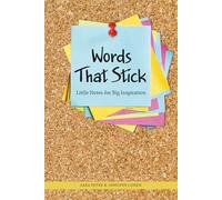 Words That Stick: Little Notes for Big Inspiration