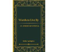 Words to Live By: An Atheist Devotional