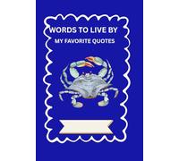 WORDS TO LIVE BY: MY FAVORITE QUOTES