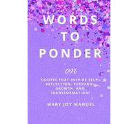Words To Ponder On: Quotes that inspire self-reflection, personal growth, and transformation!