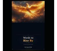 Words to Rise By Volume II: A Collection of Original Quotes