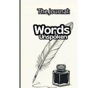 Words Unspoken: The journal: A Journal for Your Thoughts