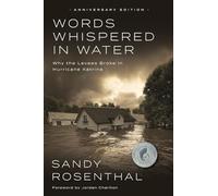 Words Whispered in Water: Why the Levees Broke in Hurricane Katrina