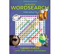 WORDSEARCH +50 PUZZLE FOR ADULTS: The Crossword Book for Adults: Over 100 Large-Print Puzzles for Fun and Relaxation, Coffee, Drinks, Cocktails, Wine, and Beer, Large Print and Anti Eye Strain