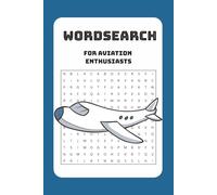 Wordsearch: For Aviation Enthusiasts Take Flight with Fun and Challenging Puzzles for Aviation Enthusiasts of All Ages
