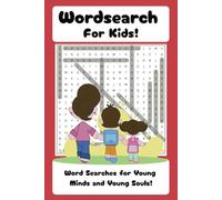 Wordsearch for Kids!: Puzzles for Young Minds and Young Souls. Easy to Read Print to Test Your Skills and Expand Vocabulary | 110 pages | 50+ puzzles ... Holidays, Vocabulary Practice, and Free Time!