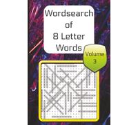 Wordsearch of 8 Letter Words Volume 3: 200 Puzzles with 40 Words to Find in Every Grid | Forward, Backward & Diagonal Word Hunts | Challenging ... for Adults and Teens | 6 x 9 Inch Puzzle Book