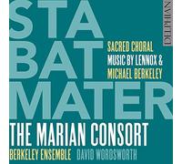 Wordsworth, David/ Marian Consort/ Berkeley Ensem - Lennox & Michael Berkeley: Stabat Mater - Sacred C