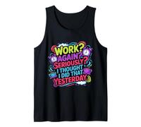 Work Again Seriously I Thought I Did That Yesterday - Canotta