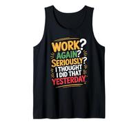 Work Again Seriously I Thought I Did That Yesterday - Canotta