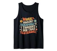 Work Again Seriously I Thought I Did That Yesterday - Canotta
