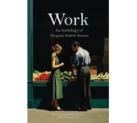 Work: An anthology of Original Suffolk Stories