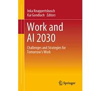 Work and AI 2030: Challenges and Strategies for Tomorrow's Work
