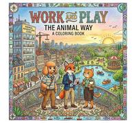 Work And Play The Animal Way: A Coloring Book