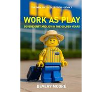 WORK AS PLAY: SOVEREIGNTY AND JOY IN THE GOLDEN YEARS