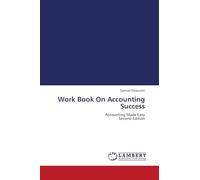 Work Book On Accounting Success: Accounting Made Easy Second Edition