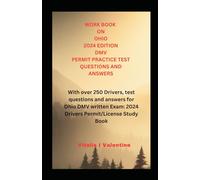 WORK BOOK ON OHIO 2024 EDITION DMV PERMIT PRACTICE TEST QUESTIONS AND ANSWERS: With over 250 Drivers, test questions and answers for Ohio DMV written Exam: 2024 Drivers Permit/License Study Book
