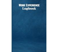 WORK EXPERIENCE LOGBOOK: Personal Log Book with Affirmation Success To Record Work Duties, Employee Time Log, Work Note Record Book