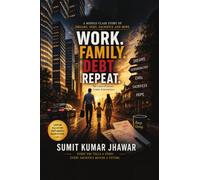 WORK. FAMILY. DEBT. REPEAT.: A Middle-Class Story of Dreams, Sacrifice and Hope