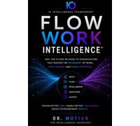 Work Flow Intelligence™: Why the Future Belongs to Organizations That Master the Movement of Work, Intelligence, and Human Potential