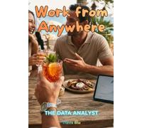 Work From Anywhere - The Data Analyst: Learn the data. Work from anywhere