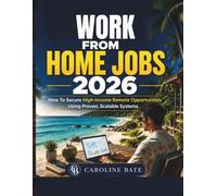 WORK FROM HOME JOBS 2026: How To Secure High-income Remote Opportunities Using Proven, Scalable Systems