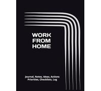 WORK FROM HOME: Journal, Notes, Ideas, Actions, Priorities, Checklists, Log-Tool for Daily Goal Setting Tracker Planner | Time Management | ... for Meetings Productivity to do list notebook