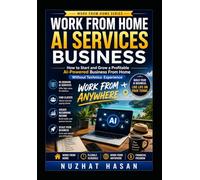 WORK FROM HOME SERIES - AI SERVICES BUSINESS: TURN AI INTO INCOME - WORK FROM ANYWHERE