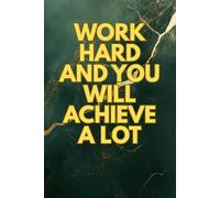 Work Hard And You Will Achieve A Lot: Motivational notebook, squared notebook