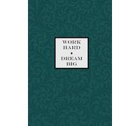 Work Hard, Dream Big Notebook - Emerald Green: A Motivational Notepad for Dreamers, Doers, and Achievers