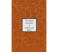 Work Hard, Dream Big Notebook - Orange: A Motivational Notepad for Dreamers, Doers, and Achievers
