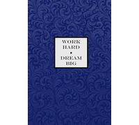 Work Hard, Dream Big Notebook - Royal Blue: A Motivational Notepad for Dreamers, Doers, and Achievers