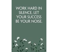 Work Hard in Silence, Let Your Success Be Your Noise.: Notebook with Funny Sayings on Background for Colleague, Parents, Coworker, Work, Secret Santa, Halloween(size 6"x9")
