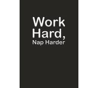 Work Hard, Nap Harder: 6 x 9 Blank Wide Lined Notebook Journal - Funny Saying Sarcastic Work Gag Gift for Office Coworkers, Employees, Adults, Boss