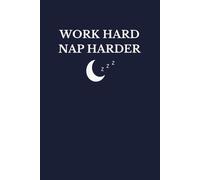 Work Hard, Nap Harder Notebook | Funny Gift for Coworkers, Friends, or Yourself (6×9, 120 Lined Pages)